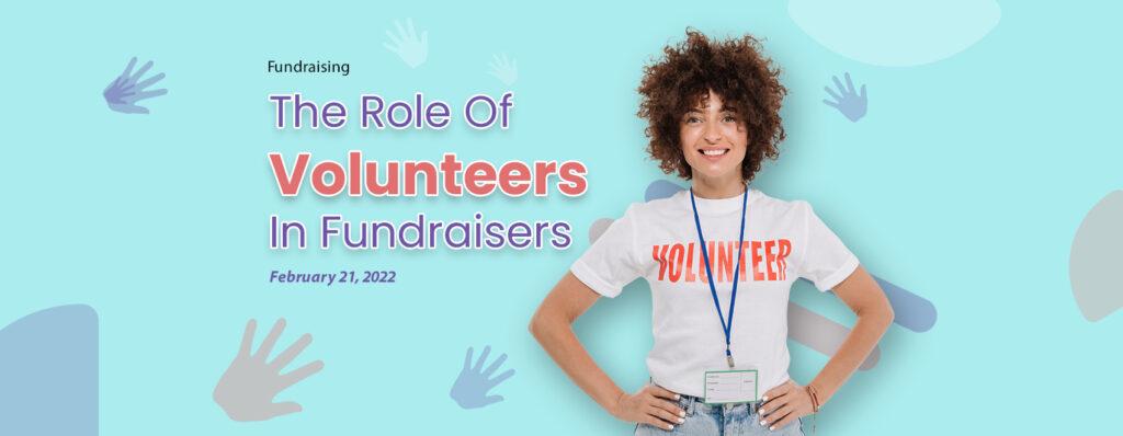 The Role Of Volunteers In Fundraisers